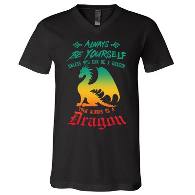 Always Be Yourself Unless You Can Be A Dragon Funny Cool V-Neck T-Shirt