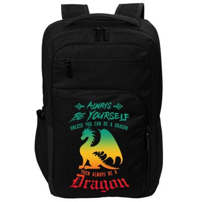 Always Be Yourself Unless You Can Be A Dragon Funny Cool Impact Tech Backpack