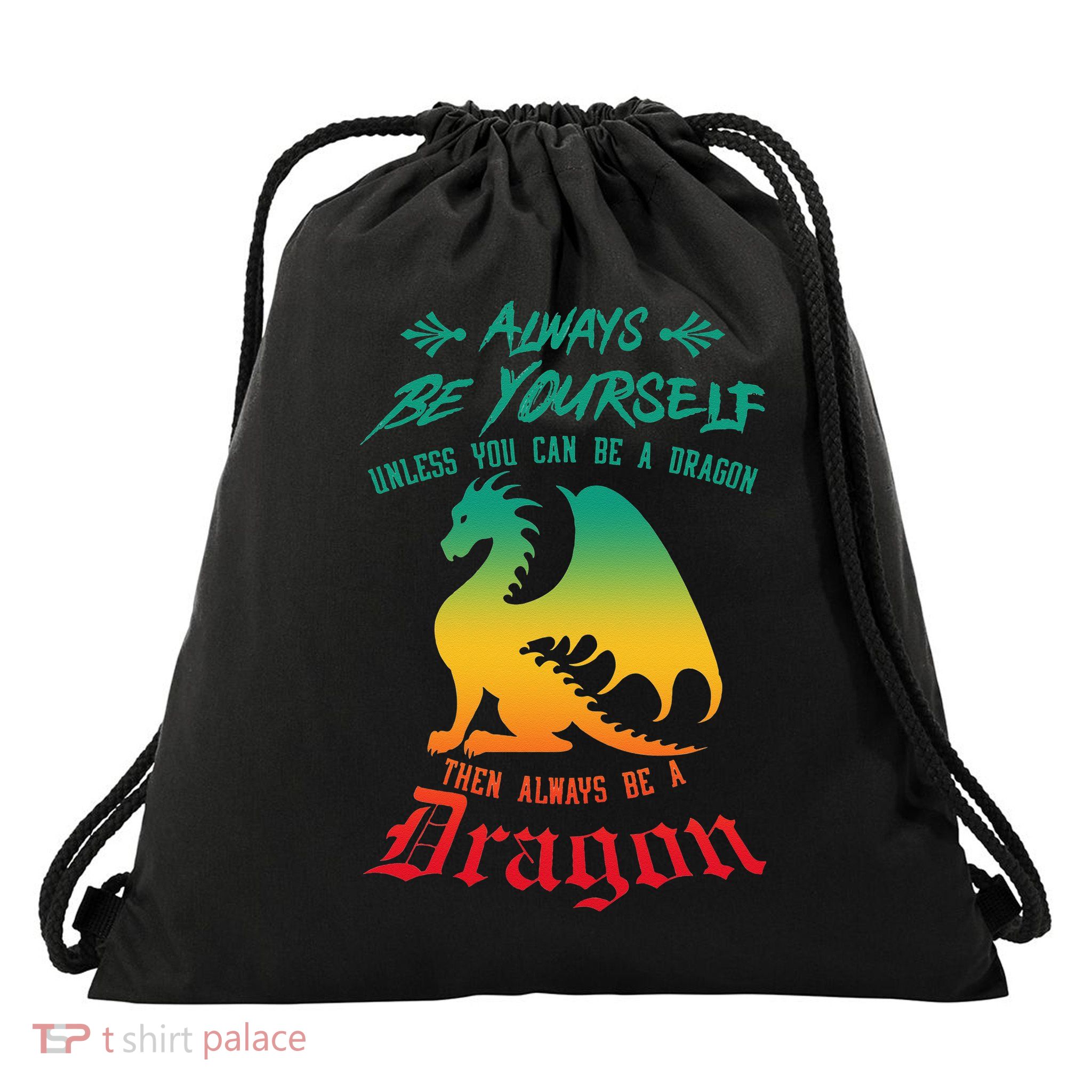 Always Be Yourself Unless You Can Be A Dragon Funny Cool Drawstring Bag