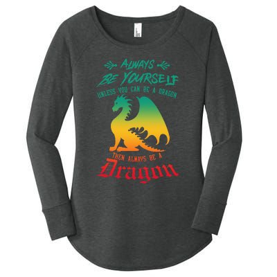 Always Be Yourself Unless You Can Be A Dragon Funny Cool Women's Perfect Tri Tunic Long Sleeve Shirt