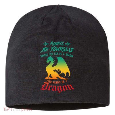 Always Be Yourself Unless You Can Be A Dragon Funny Cool Sustainable Beanie