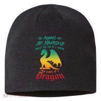 Always Be Yourself Unless You Can Be A Dragon Funny Cool Sustainable Beanie