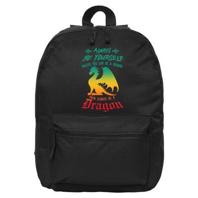 Always Be Yourself Unless You Can Be A Dragon Funny Cool 16 in Basic Backpack