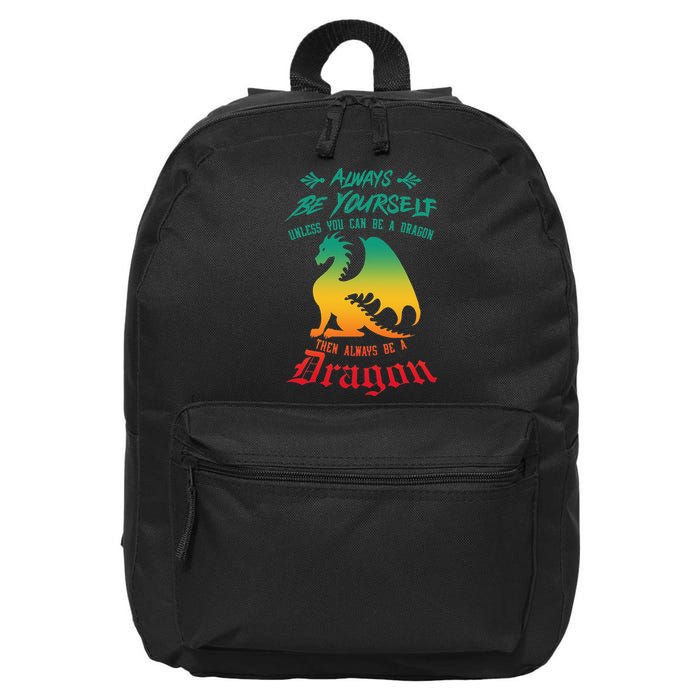 Always Be Yourself Unless You Can Be A Dragon Funny Cool 16 in Basic Backpack