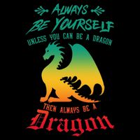 Always Be Yourself Unless You Can Be A Dragon Funny Cool 16 in Basic Backpack