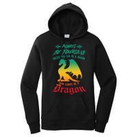 Always Be Yourself Unless You Can Be A Dragon Funny Cool Women's Pullover Hoodie