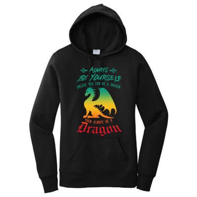 Always Be Yourself Unless You Can Be A Dragon Funny Cool Women's Pullover Hoodie