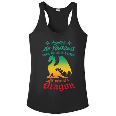Always Be Yourself Unless You Can Be A Dragon Funny Cool Ladies PosiCharge Competitor Racerback Tank