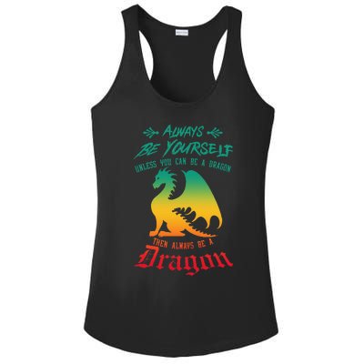 Always Be Yourself Unless You Can Be A Dragon Funny Cool Ladies PosiCharge Competitor Racerback Tank