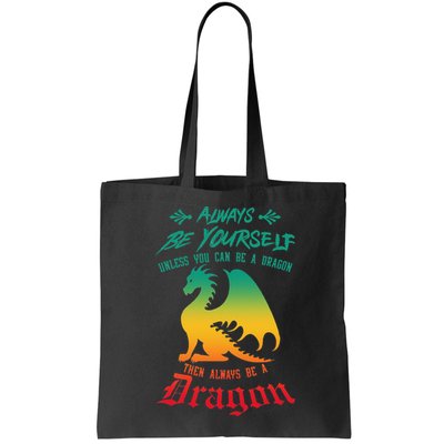 Always Be Yourself Unless You Can Be A Dragon Funny Cool Bag