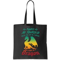 Always Be Yourself Unless You Can Be A Dragon Funny Cool Bag