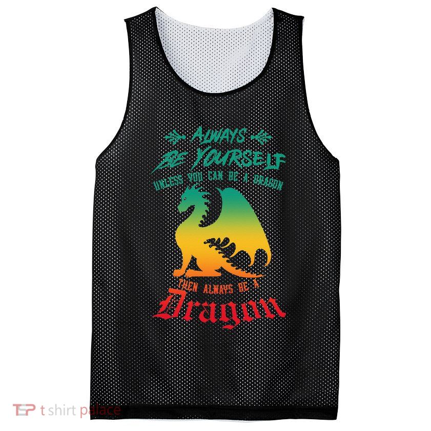 Always Be Yourself Unless You Can Be A Dragon Funny Cool Mesh Reversible Basketball Jersey Tank