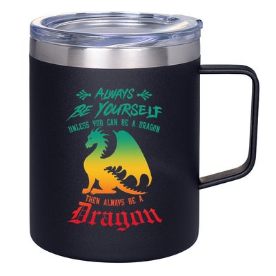 Always Be Yourself Unless You Can Be A Dragon Funny Cool 12oz Stainless Steel Coffee Mug