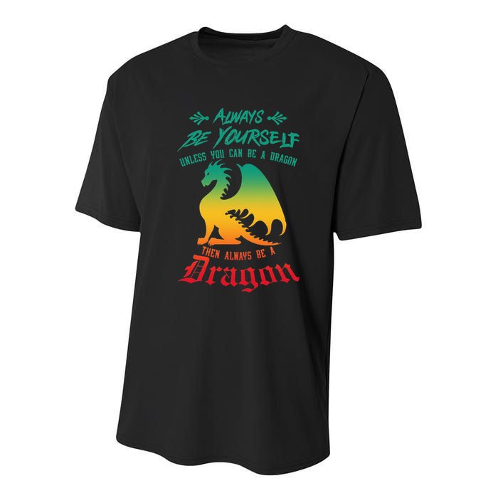 Always Be Yourself Unless You Can Be A Dragon Funny Cool Youth Performance Sprint T-Shirt