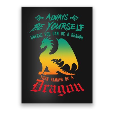 Always Be Yourself Unless You Can Be A Dragon Funny Cool Poster