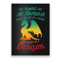 Always Be Yourself Unless You Can Be A Dragon Funny Cool Poster