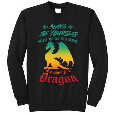 Always Be Yourself Unless You Can Be A Dragon Funny Cool Tall Sweatshirt
