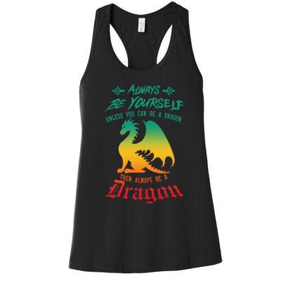 Always Be Yourself Unless You Can Be A Dragon Funny Cool Women's Racerback Tank