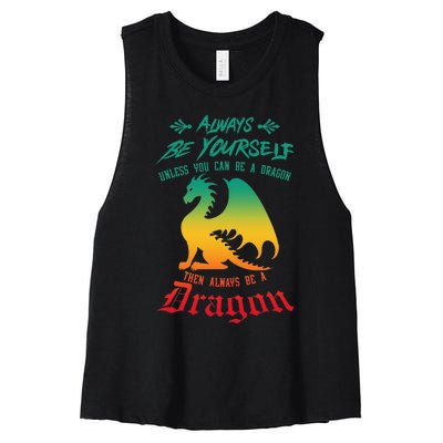 Always Be Yourself Unless You Can Be A Dragon Funny Cool Women's Racerback Cropped Tank