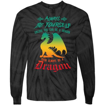 Always Be Yourself Unless You Can Be A Dragon Funny Cool Tie-Dye Long Sleeve Shirt