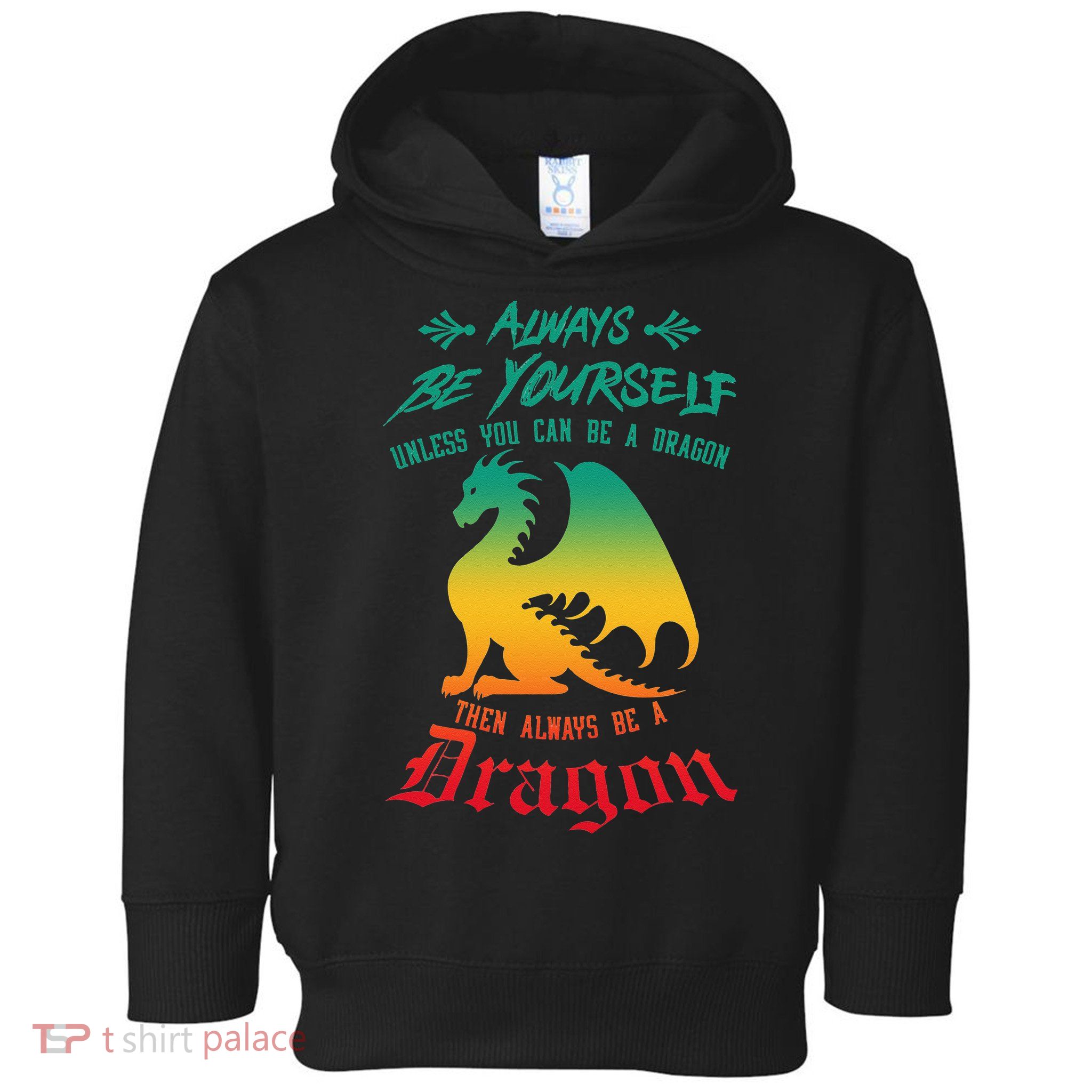 Always Be Yourself Unless You Can Be A Dragon Funny Cool Toddler Hoodie