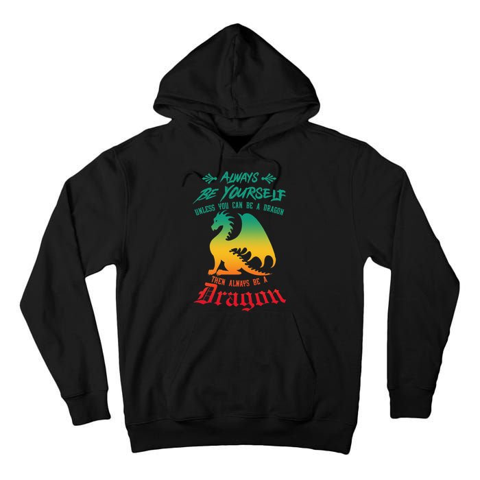Always Be Yourself Unless You Can Be A Dragon Funny Cool Tall Hoodie