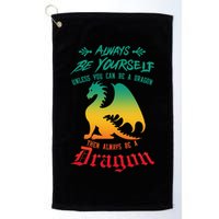 Always Be Yourself Unless You Can Be A Dragon Funny Cool Golf Towel