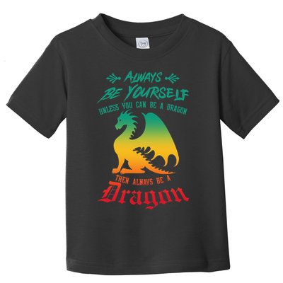 Always Be Yourself Unless You Can Be A Dragon Funny Cool Toddler T-Shirt