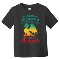 Always Be Yourself Unless You Can Be A Dragon Funny Cool Toddler T-Shirt