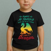 Always Be Yourself Unless You Can Be A Dragon Funny Cool Toddler T-Shirt