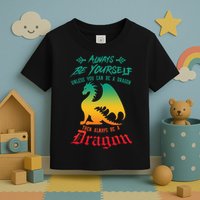 Always Be Yourself Unless You Can Be A Dragon Funny Cool Toddler T-Shirt