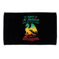 Always Be Yourself Unless You Can Be A Dragon Funny Cool Microfiber Hand Towel