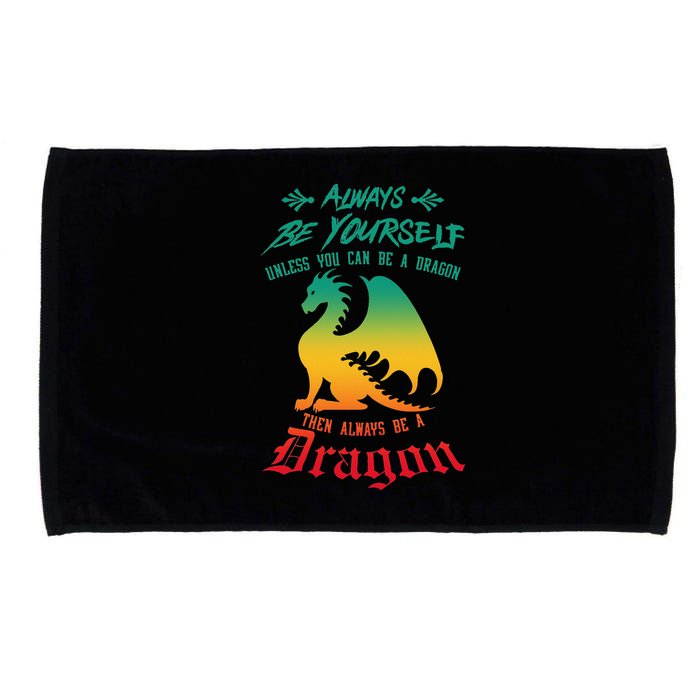 Always Be Yourself Unless You Can Be A Dragon Funny Cool Microfiber Hand Towel