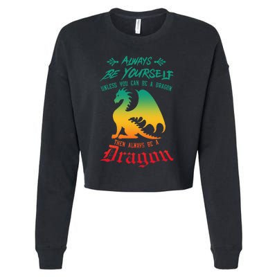 Always Be Yourself Unless You Can Be A Dragon Funny Cool Cropped Pullover Crew