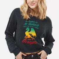 Always Be Yourself Unless You Can Be A Dragon Funny Cool Cropped Pullover Crew