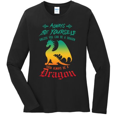 Always Be Yourself Unless You Can Be A Dragon Funny Cool Ladies Long Sleeve Shirt