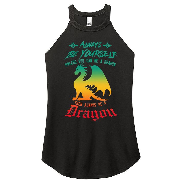 Always Be Yourself Unless You Can Be A Dragon Funny Cool Women's Perfect Tri Rocker Tank