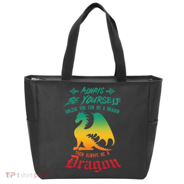 Always Be Yourself Unless You Can Be A Dragon Funny Cool Zip Tote Bag