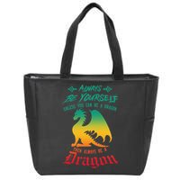 Always Be Yourself Unless You Can Be A Dragon Funny Cool Zip Tote Bag