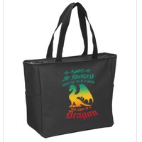 Always Be Yourself Unless You Can Be A Dragon Funny Cool Zip Tote Bag