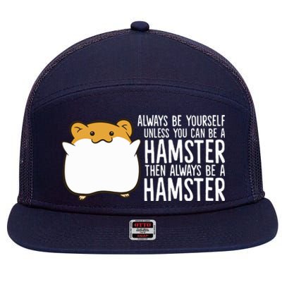 Always Be Yourself Unless You Can Be A Hamster 7 Panel Mesh Trucker Snapback Hat