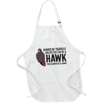 Always Be Yourself Unless You Can Be A Red Tailed Hawk Full-Length Apron With Pockets