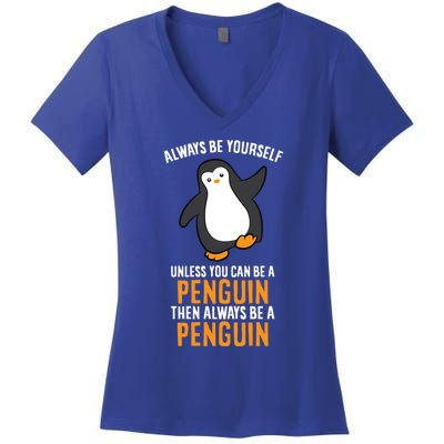 Always Be Yourself Unless You Can Be A Penguin Gift Women's V-Neck T-Shirt