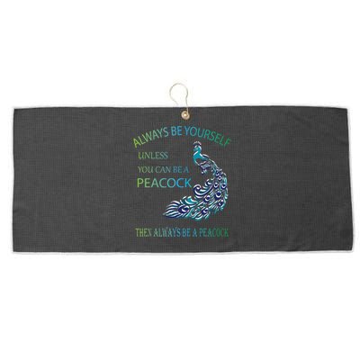 Always Be Yourself Unless You Can Be A Peacock Large Microfiber Waffle Golf Towel