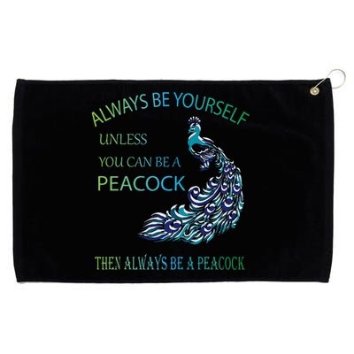 Always Be Yourself Unless You Can Be A Peacock Grommeted Golf Towel