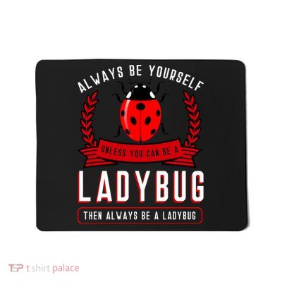 Always Be Yourself Ladybug Gift Mousepad