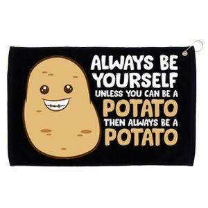 Always Be Yourself Unless You Can Be A Potato Cool Gift Grommeted Golf Towel