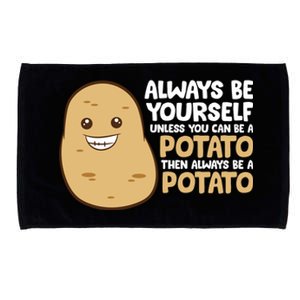 Always Be Yourself Unless You Can Be A Potato Cool Gift Microfiber Hand Towel