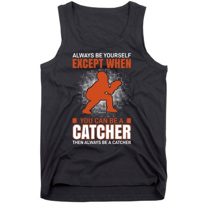 Always Be Yourself Except When You Can Be A Catcher Tank Top