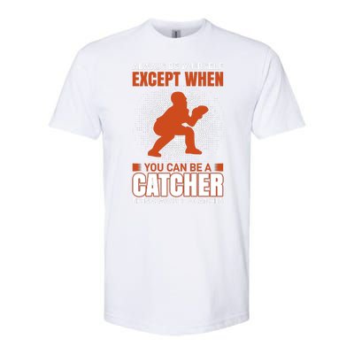 Always Be Yourself Except When You Can Be A Catcher Softstyle CVC T-Shirt